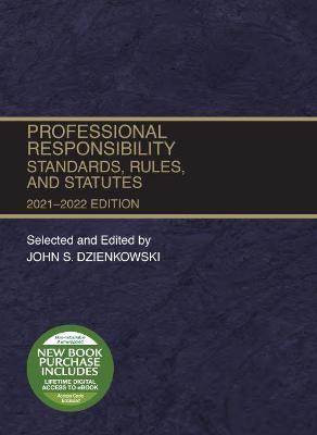 Professional Responsibility: Standards, Rules, and Statutes, 2021-2022 - Dzienkowski, John S.