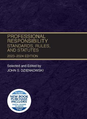 Professional Responsibility: Standards, Rules, and Statutes, 2023-2024 - Dzienkowski, John S.