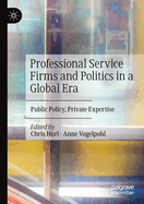 Professional Service Firms and Politics in a Global Era: Public Policy, Private Expertise