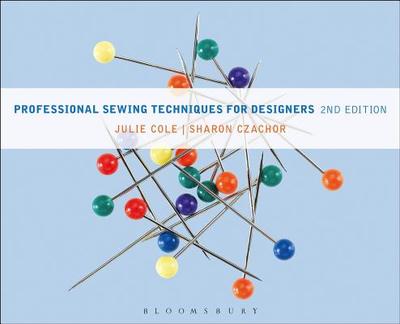 Professional Sewing Techniques for Designers - Cole, Julie, and Czachor, Sharon