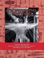 Professional Smithing: Traditional Techniques for Decorative Ironwork, Whitesmithing, Hardware, Toolmaking, and Locksmithing