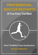 Professional Soccer Restarts: 20 Free Kicks That Work