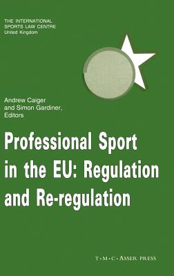 Professional Sport in the Eu: Regulation and Re-Regulation - Caiger, Andrew (Editor)