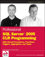 Professional SQL Server 2005 CLR Programming: With Stored Procedures, Functions, Triggers, Aggregates, and Types - Comingore, Derek, and Hinson, Douglas