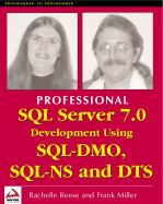 Professional SQL Server 7.0 Development Using SQL-Dmo, SQL-NS and Dts - Miller, Frank, and Harwar, Martin, and Reese, Rachelle