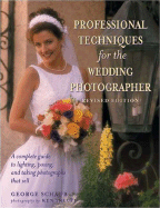 Professional Techniques for the Wedding Photographer: A Complete Guide to Lighting, Posing and Taking Photographs That Sell - Schaub, George, and Sklute, Ken (Photographer)