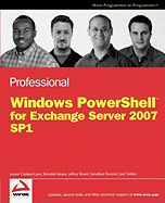 Professional Windows Powershell for Exchange Server 2007 Service Pack 1 - Cookey-Gam, Joezer, and Keane, Brendan, and Rosen, Jeffrey, Mr.