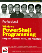 Professional Windows PowerShell Programming: Snap-Ins, Cmdlets, Hosts, and Providers