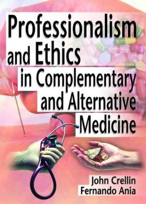 Professionalism and Ethics in Complementary and Alternative Medicine - Russo, Ethan B, and Ania, Fernando, and Crellin, John