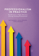 Professionalism in Practice: Key Directions in Higher Education Learning, Teaching and Assessment