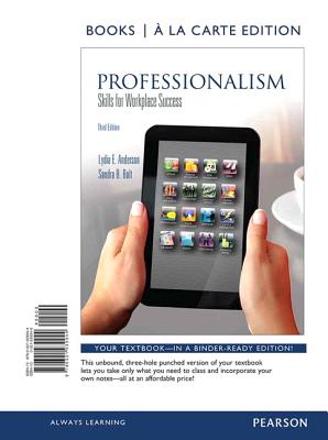 Professionalism: Skills for Workplace Success, Student Value Edition - Anderson, Lydia E, and Bolt, Sandra B