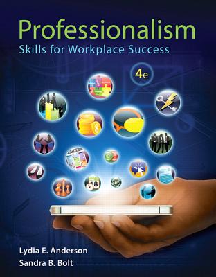 Professionalism: Skills for Workplace Success - Anderson, Lydia, and Bolt, Sandra