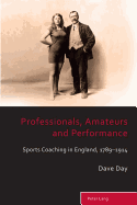 Professionals, Amateurs and Performance: Sports Coaching in England, 1789-1914