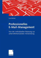 Professionelles E-Mail-Management: Von Der Individuellen Nutzung Zur Unternehmensweiten Anwendung