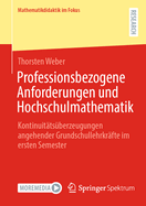 Professionsbezogene Anforderungen und Hochschulmathematik: Kontinuittsberzeugungen angehender Grundschullehrkrfte im ersten Semester