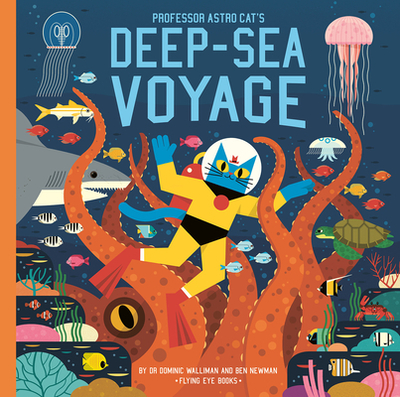 Professor Astro Cat's Deep Sea Voyage - Walliman, Dominic, Dr.