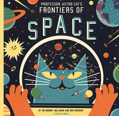 Professor Astro Cat's Frontiers of Space - Walliman, Dominic, Dr.