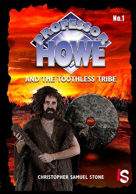 Professor Howe and the Toothless Tribe - Stone, Chris