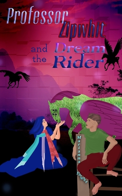 Professor Zipwhit and the Dream Rider - Palmer, Marianna