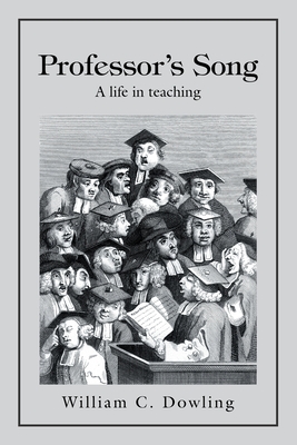 Professor's Song: A Life in Teaching - Dowling, William C