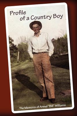 Profile of a Country Boy - Williams, Armel "bill"