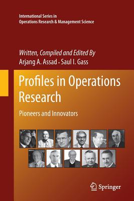 Profiles in Operations Research: Pioneers and Innovators - Assad, Arjang a (Editor), and Gass, Saul I (Editor)