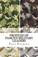 Profiles of Famous Military Leaders