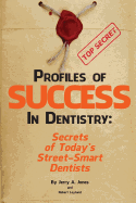 Profiles of Success In Dentistry: Secrets of Today's Street Smart Dentists