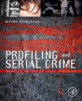 Profiling and Serial Crime: Theoretical and Practical Issues - Petherick, Wayne