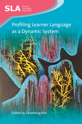 Profiling Learner Language as a Dynamic System - Han, Zhaohong (Editor)