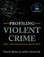Profiling Violent Crime: A Behavioral and Forensic Approach