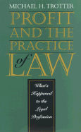 Profit and the Practice of Law: What's Happened to the Legal Profession