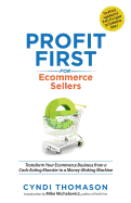 Profit First for Ecommerce Sellers: Transform Your Ecommerce Business from a Cash-Eating Monster to a Money-Making Machine