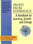 Profit from Experience: A Handbook for Learning, Growth, and Change