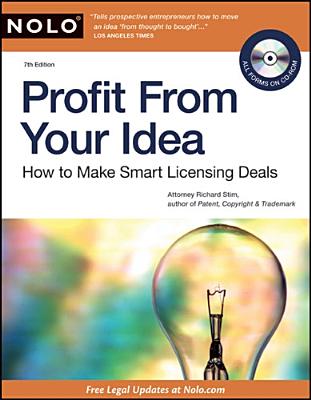 Profit from Your Idea: How to Make Smart Licensing Deals - Stim, Richard, Attorney