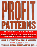Profit Patterns: 30 Ways to Anticipate and Profit from Strategic Changes Reshaping Your Business