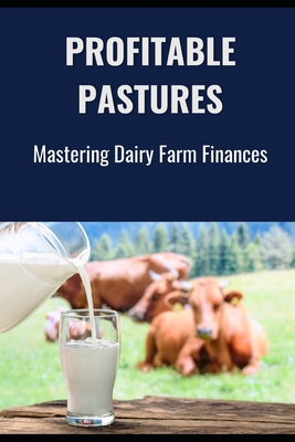 Profitable Pastures: Mastering Dairy Farm Finances - Library, Farmer's