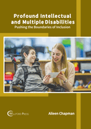 Profound Intellectual and Multiple Disabilities: Pushing the Boundaries of Inclusion