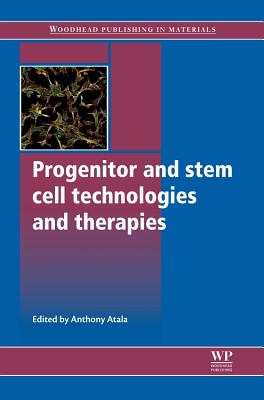 Progenitor and Stem Cell Technologies and Therapies - Atala, Anthony (Editor)