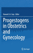 Progestogens in Obstetrics and Gynecology