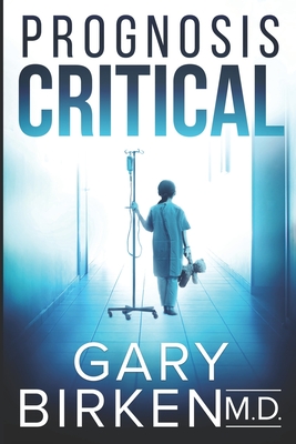 Prognosis Critical - Birken, Gary