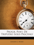 Progr. Poet. de Tripudio Solis Paschali