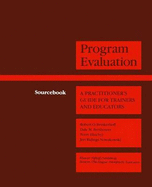 Program Evaluation: A Practitioner S Guide for Trainers and Educators