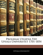 Program Utgifna VID Upsala Universitet 1701-1854