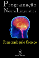 Programao Neurolingustica - Comeando pelo Comeo