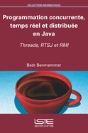 Programmation concurrente, temps r?el et distribu?e en Java: Threads, RTSJ et RMI