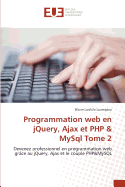 Programmation Web En Jquery, Ajax Et PHP MySQL Tome 2