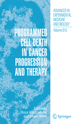 Programmed Cell Death in Cancer Progression and Therapy - Khosravi-Far, Roya (Editor), and White, Eileen (Editor)