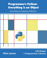 Programmer's Python: Everything Is an Object: Something Completely Different