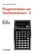 Programmieren Von Taschenrechnern 2: Lehr- Und Ubungsbuch Fur Den Ti-57